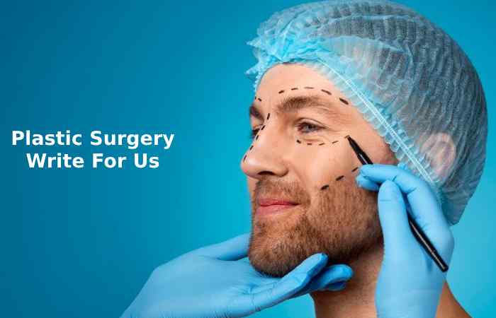 Plastic Surgery Write For Us