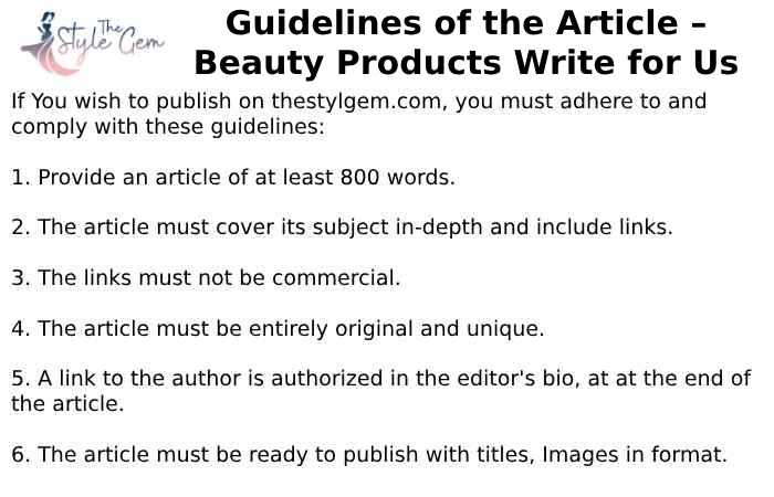 Guidelines of the Article – Beauty Products Write for Us