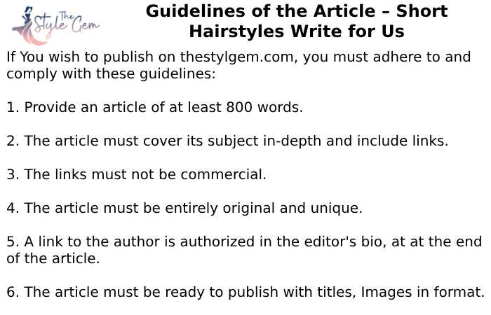 Guidelines of the Article – Short Hairstyles Write for Us
