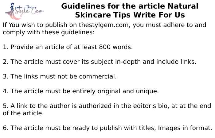 Guidelines for the article Natural Skincare Tips Write For Us