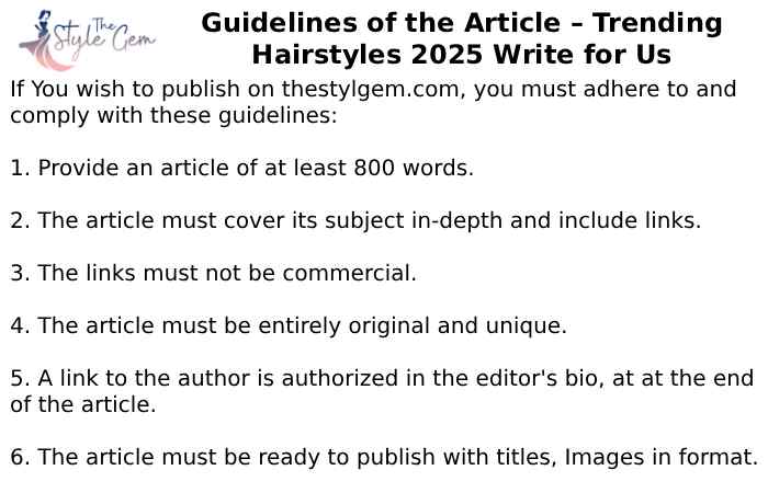 Guidelines of the Article – Trending Hairstyles 2025 Write for Us