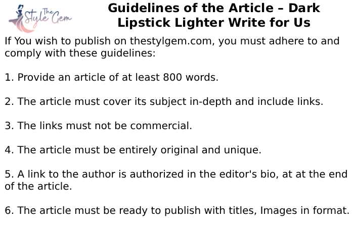 Guidelines of the Article – Dark Lipstick Lighter Write for Us